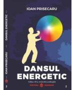 Dansul energetic. Editia a 3-a revizuita si adaugita. Editie de lux, Cartonata - Ioan Prisecaru (ISBN: 9786069029558)