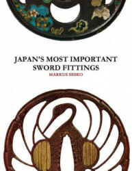 Japan's Most Important Sword Fittings - Markus Sesko (2015)