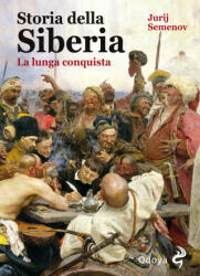 Storia della Siberia. La lunga conquista - Juri Semionov (2020)
