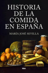 HISTORIA DE LA COMIDA EN ESPAÑA - SEVILLA, MARIA JOSE (2023)