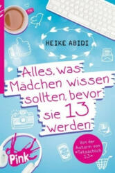 Alles, was Mädchen wissen sollten, bevor sie 13 werden - Heike Abidi, David B. Hauptmann, Heike Herold (ISBN: 9783864300622)