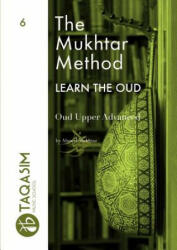 Mukhtar Method - Oud Upper Advanced - Ahmed Mukhtar (ISBN: 9780244144197)