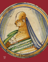 The Maiolica of Montelupo - Carmen Ravanelli Guidotti (ISBN: 9788859619604)