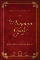 The Magnum Opus: Seek and You Shall Find - Christine Kezelos (ISBN: 9780998462806)