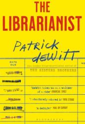 The Librarianist - Patrick deWitt (ISBN: 9781526646927)