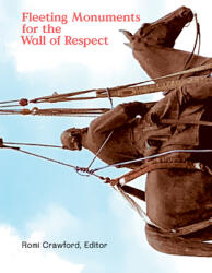 Fleeting Monuments for the Wall of Respect (ISBN: 9780997416596)