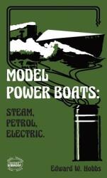 Model Power Boats: Steam Petrol Electric. (ISBN: 9781909358355)
