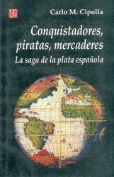 Conquistadores Piratas Mercaderes: La Saga de la Plata Espanola (ISBN: 9789505572922)