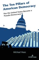 The Ten Pillars of American Democracy: Has the United States Become a Pseudo-Democracy? (ISBN: 9781433187377)