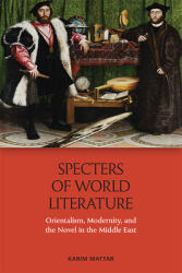 Specters of World Literature: Orientalism Modernity and the Novel in the Middle East (ISBN: 9781474467049)