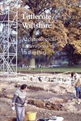 Littlecote Wiltshire: Archaeological Excavations in the Park (ISBN: 9781914407260)