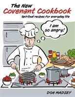 The New Covenant Cookbook: Spiritual recipes for everyday life (ISBN: 9781685568610)