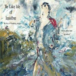 The Lake Isle of Innisfree: The Song of Wandering Aengus (ISBN: 9781947032194)