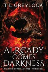 Already Comes Darkness: The Song of the Ash Tree - Third Edda (ISBN: 9780996536660)