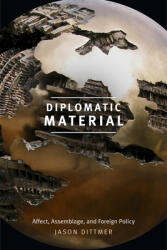 Diplomatic Material: Affect Assemblage and Foreign Policy (ISBN: 9780822369110)