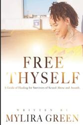 Free Thyself: A Guide of Healing for Survivors of Sexual Abuse and Assault (ISBN: 9781797996424)