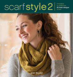 Scarf Style 2 - Innovative to Traditional 26 Fresh Designs to Knit (ISBN: 9781596687813)