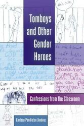 Tomboys and Other Gender Heroes: Confessions from the Classroom (ISBN: 9781433126949)