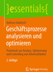 Geschftsprozesse Analysieren Und Optimieren: Praxistools Zur Analyse Optimierung Und Controlling Von Arbeitsablufen (ISBN: 9783658398583)