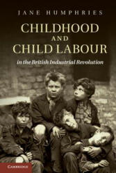 Childhood and Child Labour in the British Industrial Revolution - Jane Humphries (2011)
