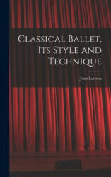 Classical Ballet, Its Style and Technique - Joan Lawson (ISBN: 9781014393845)