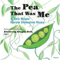 The Pea That Was Me (Volume 5): A Two Moms/Sperm Donation Story - Kimberly Kluger-Bell (ISBN: 9781495290046)