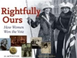 Rightfully Ours 43: How Women Won the Vote 21 Activities (2012)