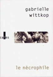 Le nécrophile - Wittkop (ISBN: 9782843351105)