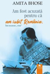 Am fost acuzată pentru că am iubit România (ISBN: 9789738185456)