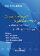 Culegere de logica si gandire critica pentru admiterea la Drept si Politie - Ileana-Monica Barbu (ISBN: 9786060930488)