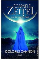 Coarnele zeitei. Calatoare in timp - Dolores Cannon (ISBN: 9786303320250)
