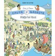 Viata lui Isus. Cauta si gaseste - Geert De Sutter (ISBN: 9786060875017)