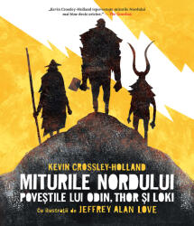 Miturile nordului. Povestile lui Odin, Thor si Loki - Kevin Crossley-Holland (ISBN: 9789735083038)