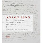 Anton Pann. Repertoriul tematic al creatiei muzicale bisericesti 1 - Zaharia Matei (ISBN: 9786069698518)