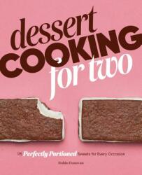 Dessert Cooking for Two: 115 Perfectly Portioned Sweets for Every Occasion (ISBN: 9781641525718)