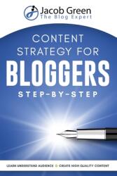 Content Strategy For Bloggers Step-By-Step (ISBN: 9781952502354)