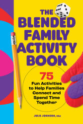 The Blended Family Activity Book: 75 Fun Activities to Help Families Connect and Spend Time Together (ISBN: 9781638073581)