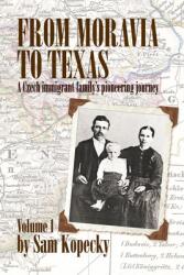 From Moravia to Texas: A Czech Immigrant Family's Pioneering Journey' (ISBN: 9781698700731)