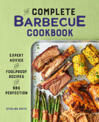 The Complete Barbecue Cookbook: Expert Advice and Foolproof Recipes for BBQ Perfection (ISBN: 9781638786085)