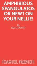 Amphibious Spangulatos or Newt on Your Nellie! - A Farce (ISBN: 9780573017179)