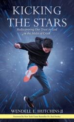 Kicking the Stars: Rediscovering Our Trust in God in the Midst of Crisis (ISBN: 9781664256101)