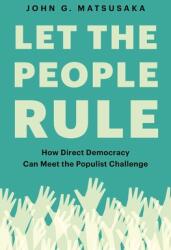 Let the People Rule: How Direct Democracy Can Meet the Populist Challenge (ISBN: 9780691199740)