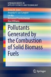 Pollutants Generated by the Combustion of Solid Biomass Fuels (ISBN: 9781447164364)