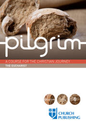 Pilgrim - The Eucharist: A Course for the Christian Journey (ISBN: 9780898699586)