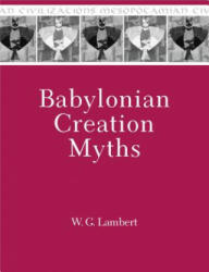Babylonian Creation Myths - W. G. Lambert (ISBN: 9781575062471)