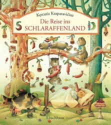 Die Reise ins Schlaraffenland - Kestutis Kasparavicius, Kestutis Kasparavicius, Michael Stehle, Kestutis Kasparavicius (ISBN: 9783825151218)