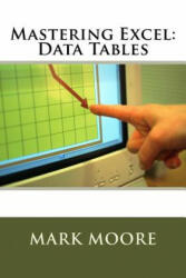 Mastering Excel: Data Tables - Mark Moore (ISBN: 9781546879893)