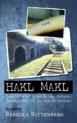 Hakl Makl: The Life of Arno Erban Before, During, and After the Holocaust - Rebecca Alice Rittenberg, Arno Erban (ISBN: 9781466245969)