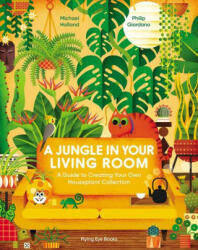 A Jungle in Your Living Room: A Guide to Creating Your Own Houseplant Collection - Philip Giordano (2023)