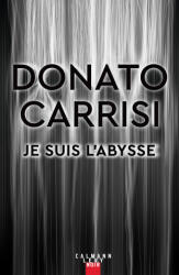 Je suis l'Abysse - Donato Carrisi (ISBN: 9782702182895)